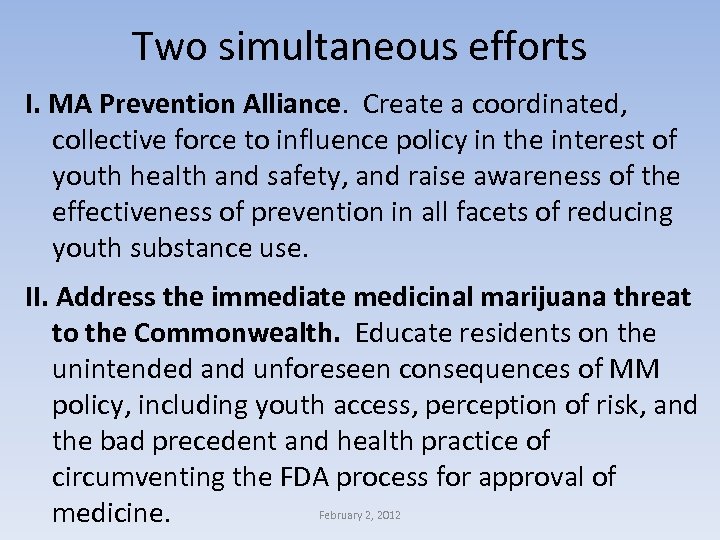 Two simultaneous efforts I. MA Prevention Alliance. Create a coordinated, collective force to influence