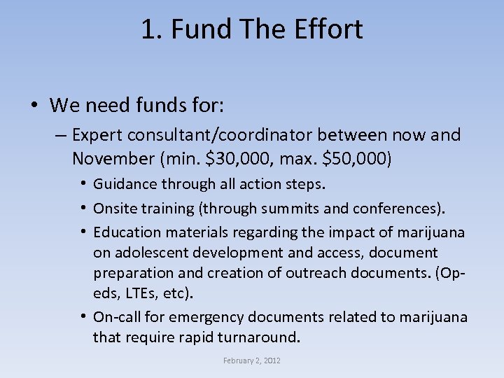 1. Fund The Effort • We need funds for: – Expert consultant/coordinator between now