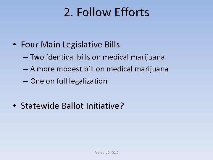 2. Follow Efforts • Four Main Legislative Bills – Two identical bills on medical