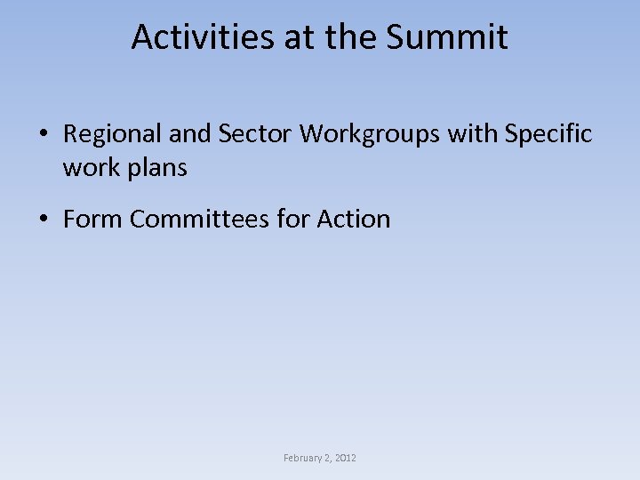 Activities at the Summit • Regional and Sector Workgroups with Specific work plans •