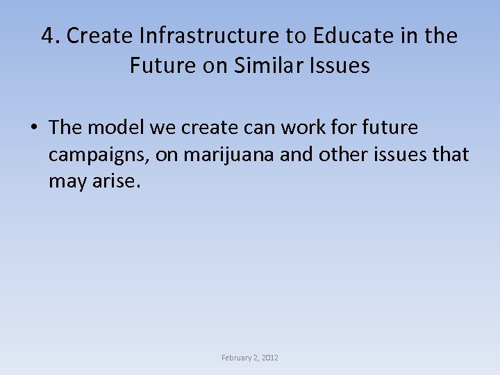 4. Create Infrastructure to Educate in the Future on Similar Issues • The model