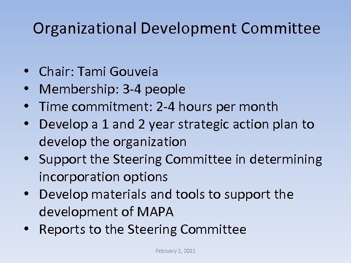 Organizational Development Committee Chair: Tami Gouveia Membership: 3 -4 people Time commitment: 2 -4