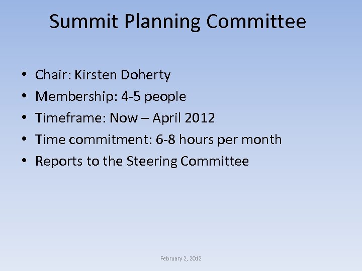 Summit Planning Committee • • • Chair: Kirsten Doherty Membership: 4 -5 people Timeframe: