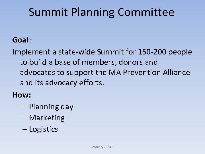 Summit Planning Committee Goal: Implement a state-wide Summit for 150 -200 people to build