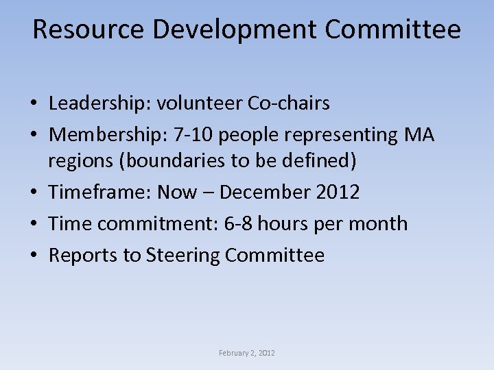 Resource Development Committee • Leadership: volunteer Co-chairs • Membership: 7 -10 people representing MA