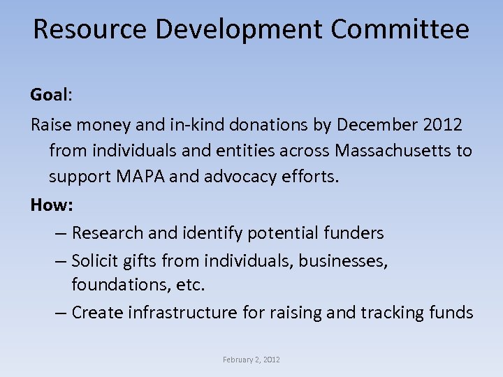 Resource Development Committee Goal: Raise money and in-kind donations by December 2012 from individuals
