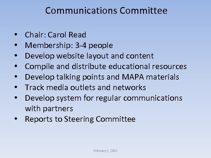 Communications Committee Chair: Carol Read Membership: 3 -4 people Develop website layout and content