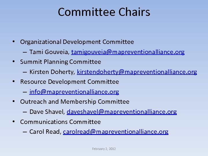 Committee Chairs • Organizational Development Committee – Tami Gouveia, tamigouveia@mapreventionalliance. org • Summit Planning