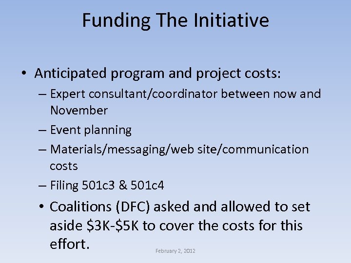 Funding The Initiative • Anticipated program and project costs: – Expert consultant/coordinator between now