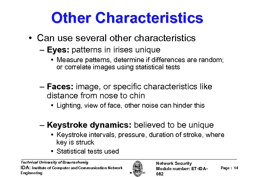 Other Characteristics • Can use several other characteristics – Eyes: patterns in irises unique