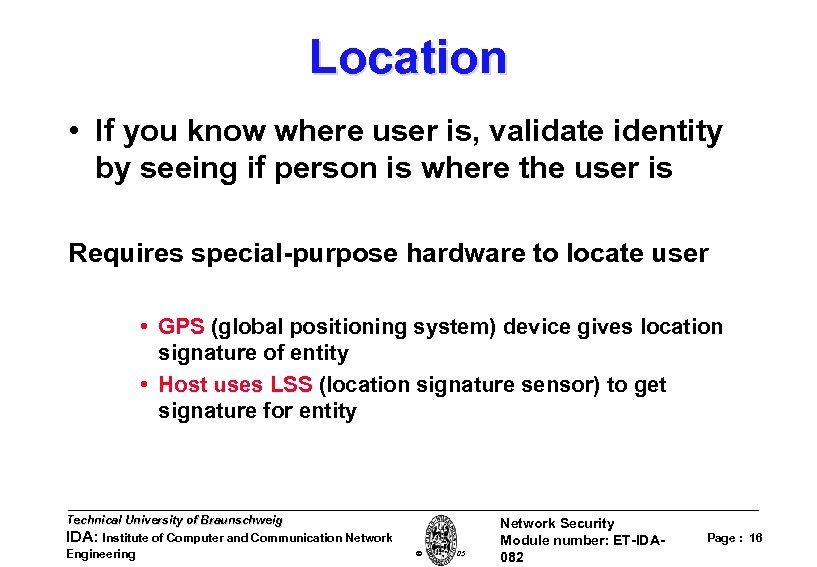 Location • If you know where user is, validate identity by seeing if person