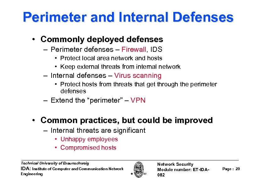 Perimeter and Internal Defenses • Commonly deployed defenses – Perimeter defenses – Firewall, IDS