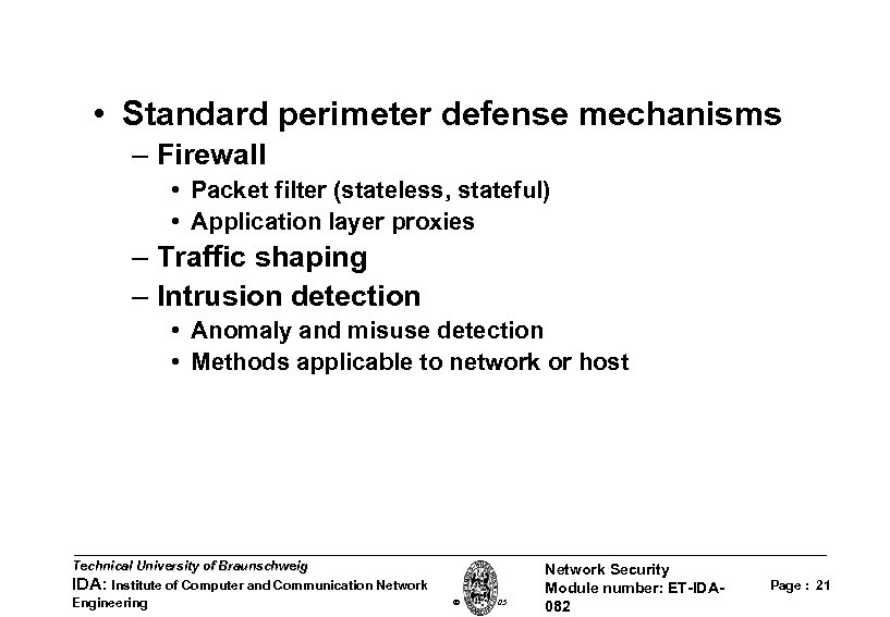  • Standard perimeter defense mechanisms – Firewall • Packet filter (stateless, stateful) •