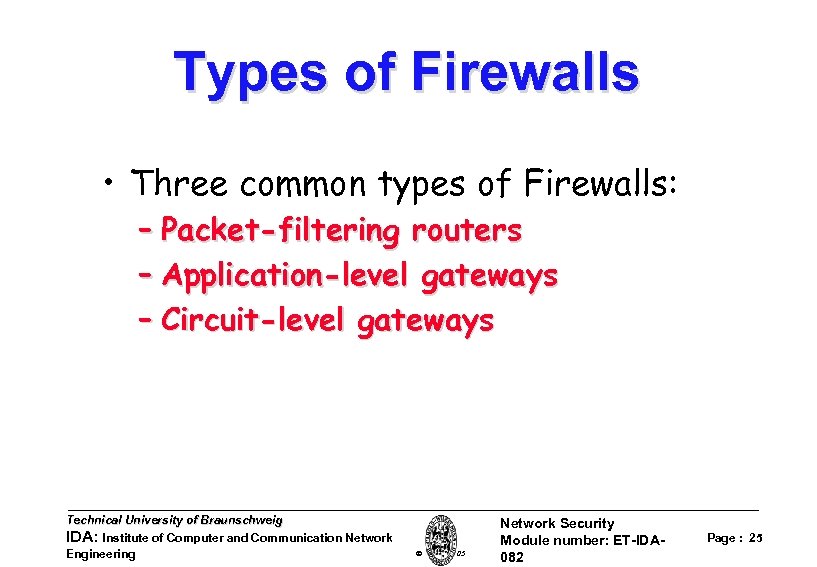 Types of Firewalls • Three common types of Firewalls: – Packet-filtering routers – Application-level
