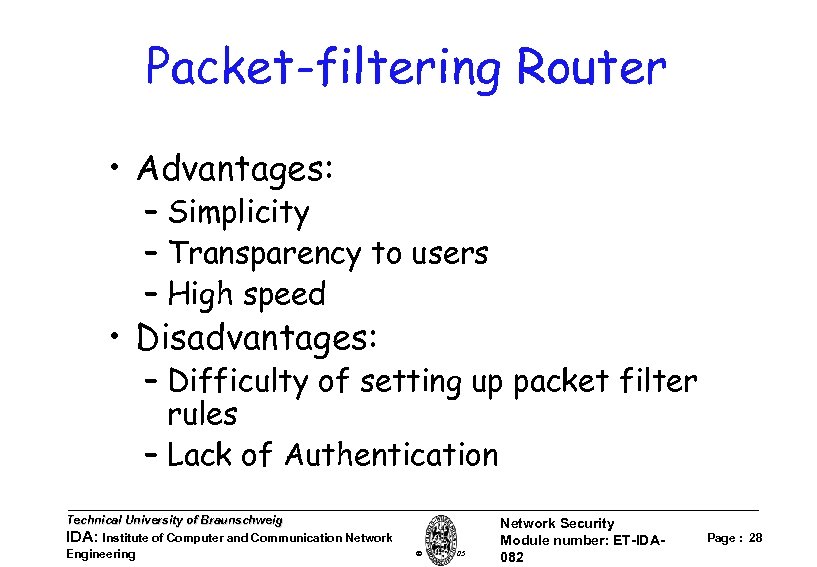 Packet-filtering Router • Advantages: – Simplicity – Transparency to users – High speed •