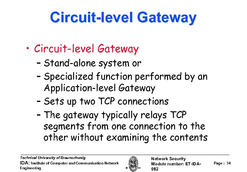 Circuit-level Gateway • Circuit-level Gateway – Stand-alone system or – Specialized function performed by