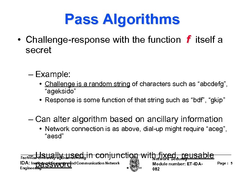 Pass Algorithms • Challenge-response with the function f itself a secret – Example: •