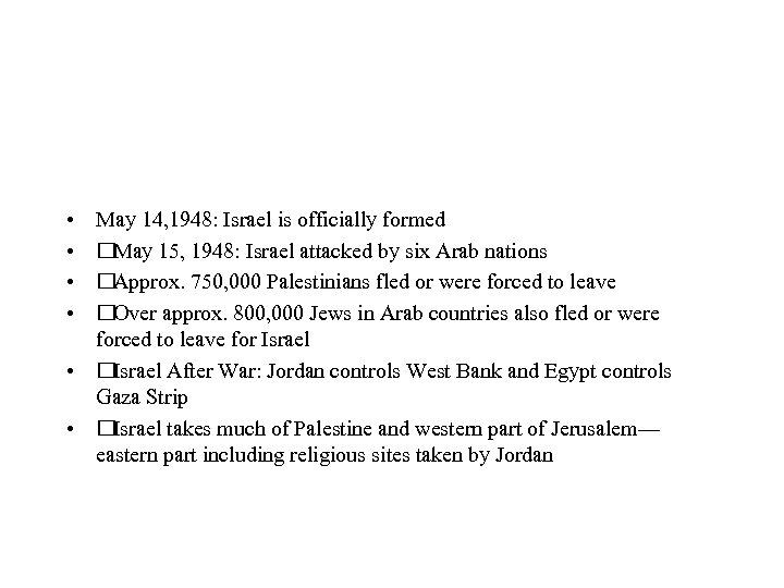  • • May 14, 1948: Israel is officially formed May 15, 1948: Israel