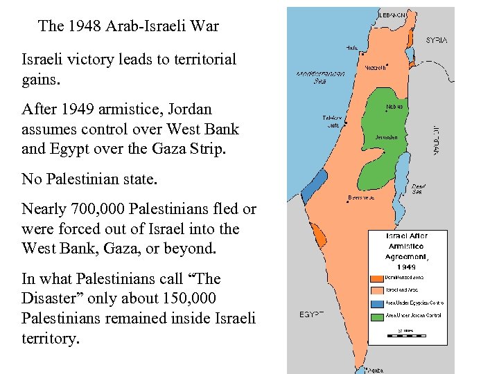 The 1948 Arab-Israeli War Israeli victory leads to territorial gains. After 1949 armistice, Jordan