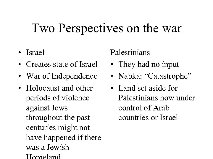 Two Perspectives on the war • • Israel Creates state of Israel War of