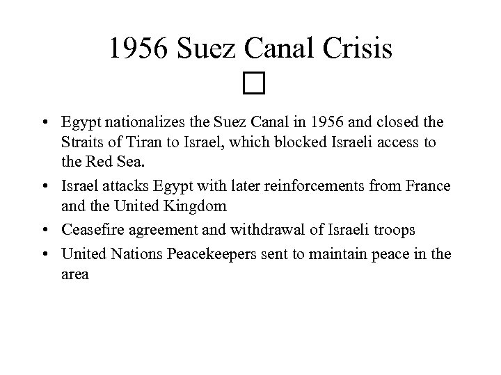 1956 Suez Canal Crisis • Egypt nationalizes the Suez Canal in 1956 and closed
