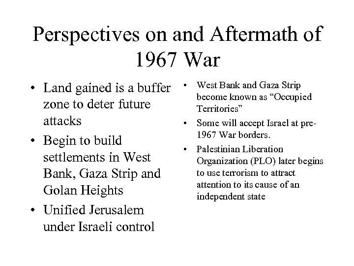 Perspectives on and Aftermath of 1967 War • Land gained is a buffer zone