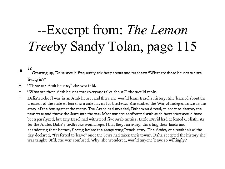 --Excerpt from: The Lemon Treeby Sandy Tolan, page 115 • “Growing up, Dalia would