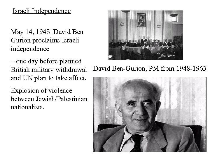 Israeli Independence May 14, 1948 David Ben Gurion proclaims Israeli independence – one day