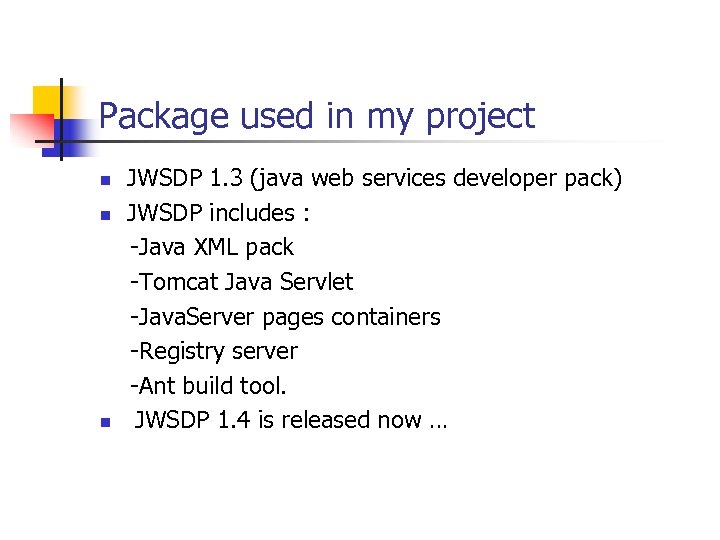 Package used in my project JWSDP 1. 3 (java web services developer pack) n