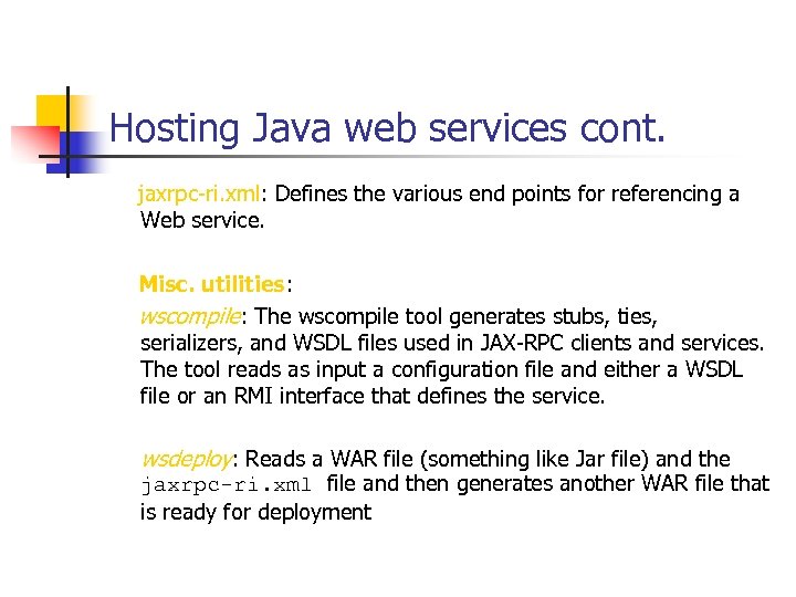 Hosting Java web services cont. jaxrpc-ri. xml: Defines the various end points for referencing