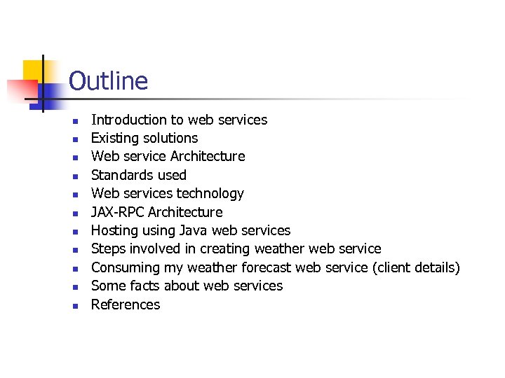 Outline n n n Introduction to web services Existing solutions Web service Architecture Standards