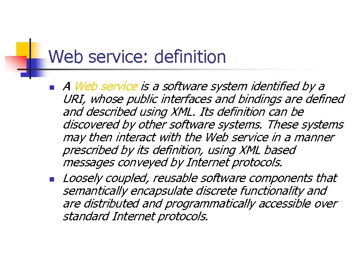 Web service: definition n n A Web service is a software system identified by