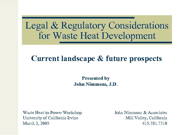 Legal & Regulatory Considerations for Waste Heat Development Current landscape & future prospects Presented