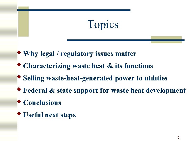Topics w Why legal / regulatory issues matter w Characterizing waste heat & its