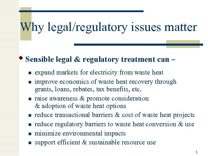 Why legal/regulatory issues matter w Sensible legal & regulatory treatment can – n n