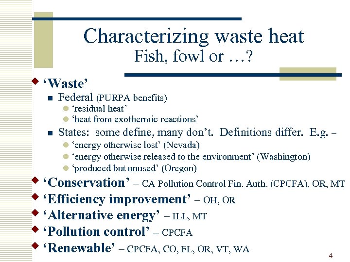 Characterizing waste heat Fish, fowl or …? w ‘Waste’ n Federal (PURPA benefits) l