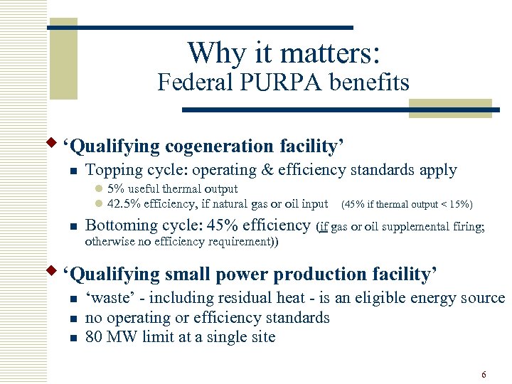 Why it matters: Federal PURPA benefits w ‘Qualifying cogeneration facility’ n Topping cycle: operating