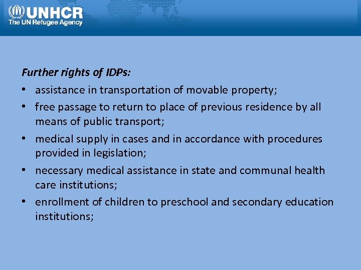  Further rights of IDPs: • assistance in transportation of movable property; • free