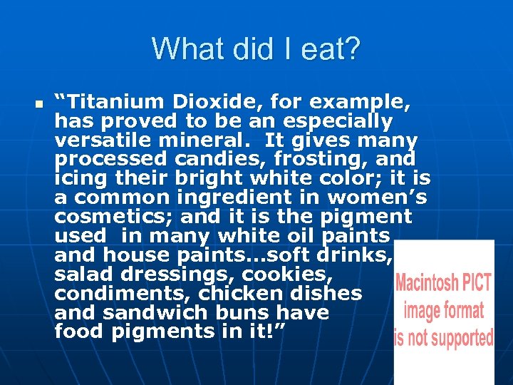 What did I eat? n “Titanium Dioxide, for example, has proved to be an