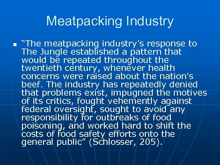 Meatpacking Industry n “The meatpacking industry’s response to The Jungle established a pattern that