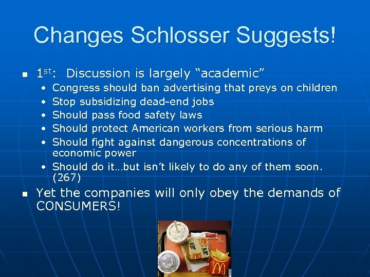 Changes Schlosser Suggests! n 1 st: Discussion is largely “academic” • • • Congress