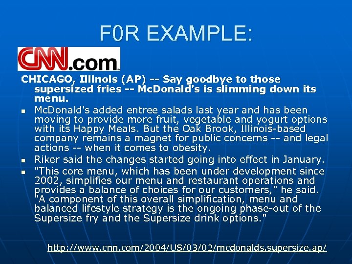 F 0 R EXAMPLE: CHICAGO, Illinois (AP) -- Say goodbye to those supersized fries