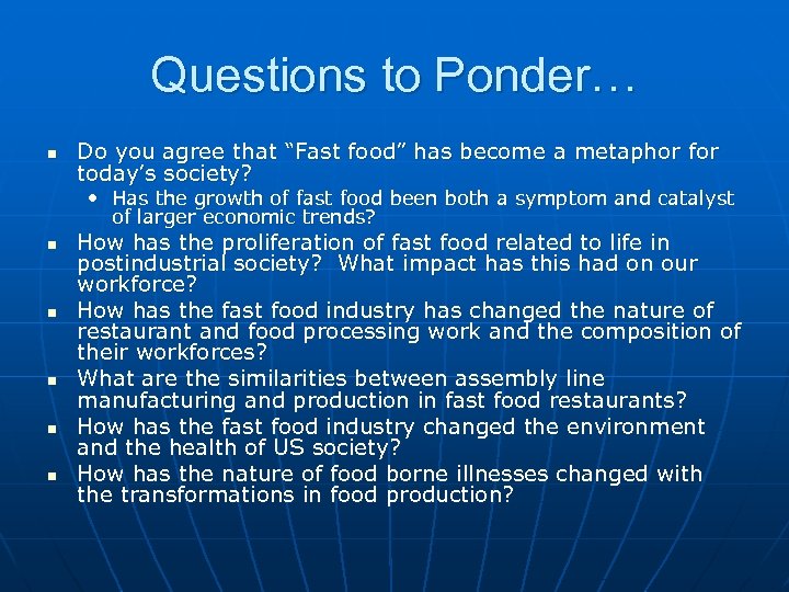 Questions to Ponder… n Do you agree that “Fast food” has become a metaphor