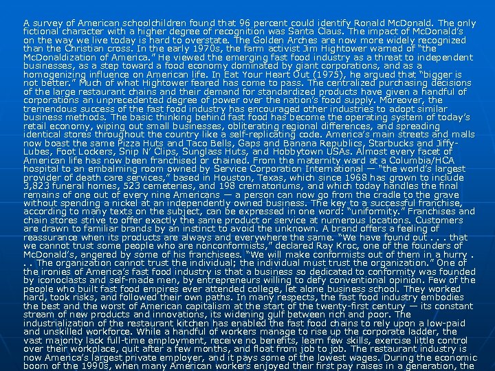 A survey of American schoolchildren found that 96 percent could identify Ronald Mc. Donald.