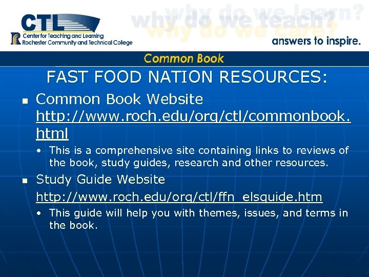 FAST FOOD NATION RESOURCES: n Common Book Website http: //www. roch. edu/org/ctl/commonbook. html •