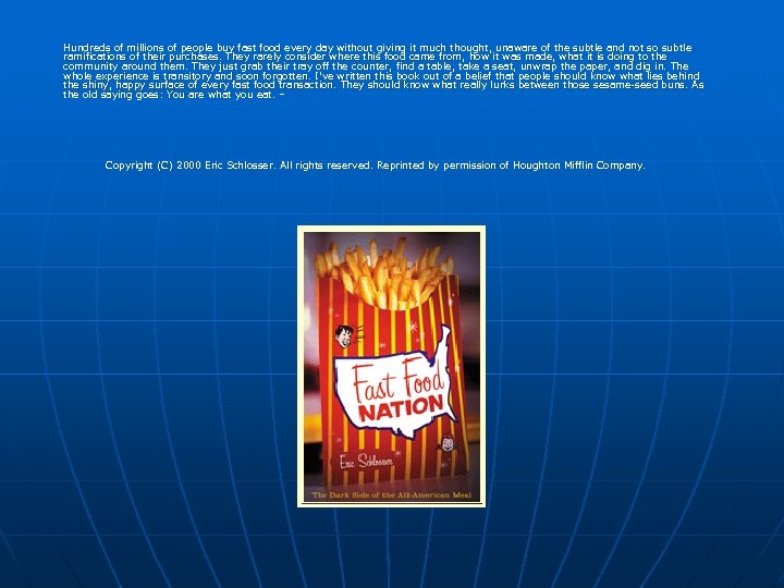 Hundreds of millions of people buy fast food every day without giving it much