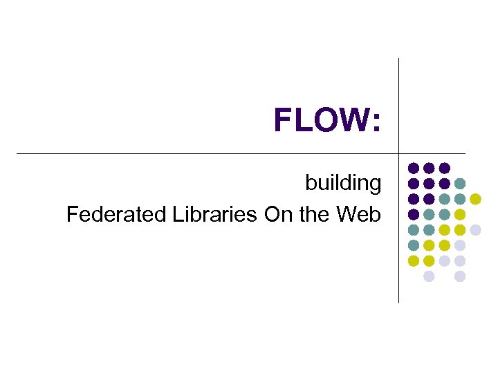 FLOW: building Federated Libraries On the Web 