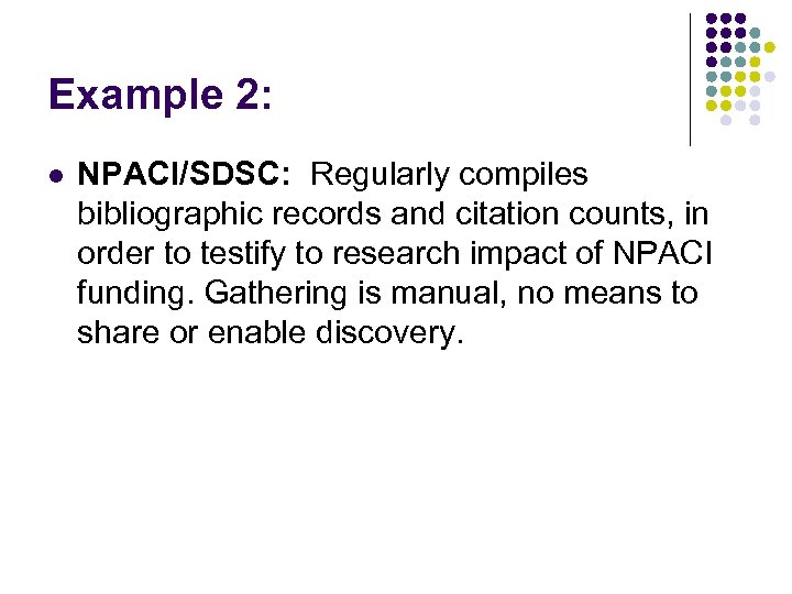 Example 2: l NPACI/SDSC: Regularly compiles bibliographic records and citation counts, in order to