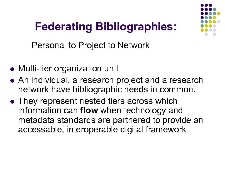 Federating Bibliographies: Personal to Project to Network l l l Multi-tier organization unit An