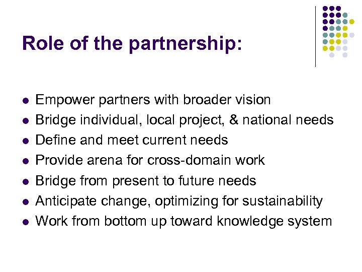 Role of the partnership: l l l l Empower partners with broader vision Bridge